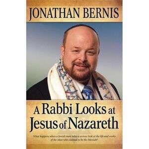 Rabbi Looks at Jesus of Nazareth -- Jonathan Bernis